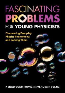 Fascinating Problems for Young Physicists Discovering Everyday Physics Phenomena and Solving Them  9781009160278 Front Cover