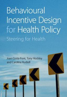 Behavioural Incentive Design for Health Policy Steering for Health  9781009168120 Front Cover