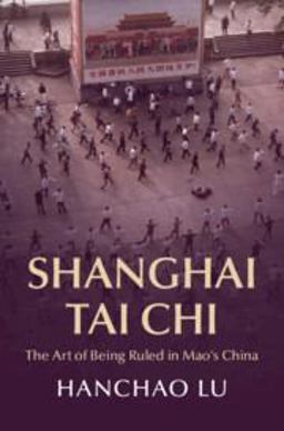 Shanghai Tai Chi The Art of Being Ruled in Maos China 1st 2023 9781009180986 Front Cover