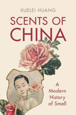 Scents of China A Modern History of Smell  9781009207041 Front Cover