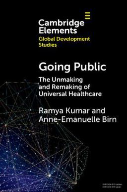 Going Public The Unmaking and Remaking of Universal Healthcare  9781009209571 Front Cover