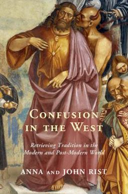 Confusion in the West Retrieving Tradition in the Modern and Post-Modern World  9781009218375 Front Cover