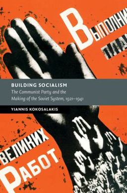 Building Socialism The Communist Party and the Making of the Soviet System, 1921-1941  9781009218863 Front Cover