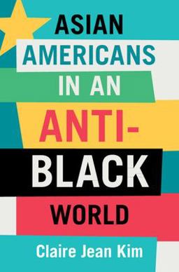 Asian Americans in an Anti-Black World  9781009222259 Front Cover