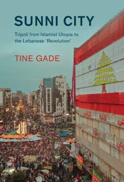 Sunni City Tripoli from Islamist Utopia to the Lebanese 'Revolution'  9781009222761 Front Cover