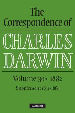 Correspondence of Charles Darwin: Volume 30 1882  9781009233590 Front Cover