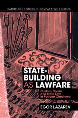 State-Building As Lawfare Custom, Sharia, and State Law in Postwar Chechnya  9781009245944 Front Cover