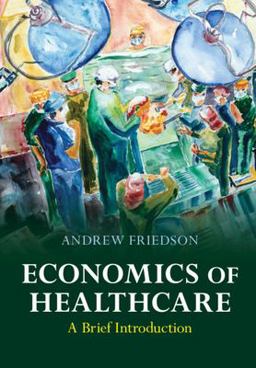 Economics of Healthcare A Brief Introduction  9781009258432 Front Cover