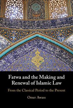 Fatwa and the Making and Renewal of Islamic Law From the Classical Period to the Present  9781009260909 Front Cover