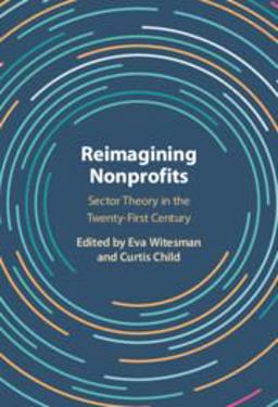 Reimagining Nonprofits Sector Theory in the 21st Century  9781009262071 Front Cover