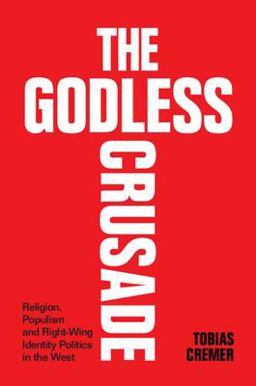 Godless Crusade Religion, Populism and Right-Wing Identity Politics in the West  9781009262149 Front Cover