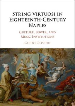 String Virtuosi in Eighteenth-Century Naples Culture, Power, and Music Institutions  9781009273688 Front Cover