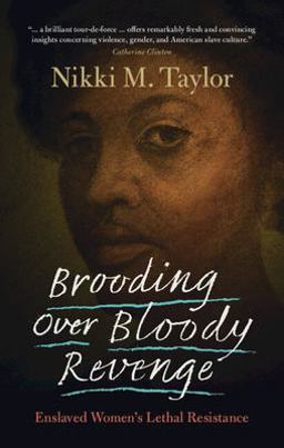 Brooding over Bloody Revenge Enslaved Women's Lethal Resistance  9781009276849 Front Cover