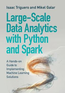 Large-Scale Data Analytics with Python and Spark A Hands-On Guide to Implementing Machine Learning Solutions  9781009318259 Front Cover