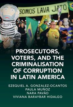 Prosecutors, Voters and the Criminalization of Corruption in Latin America The Case of Lava Jato  9781009329842 Front Cover