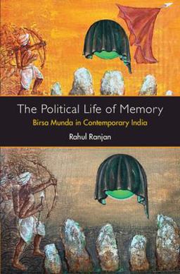 Political Life of Memory Birsa Munda in Contemporary India  9781009337908 Front Cover