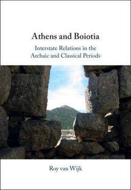 Athens and Boiotia Interstate Relations in the Archaic and Classical Periods  9781009340595 Front Cover