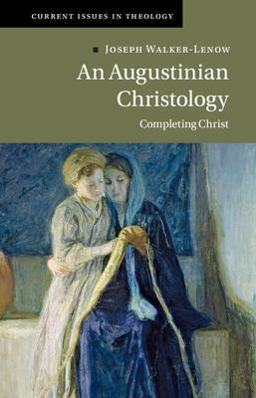 Augustinian Christology Completing Christ  9781009344425 Front Cover