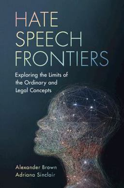 Hate Speech Frontiers Exploring the Limits of the Ordinary and Legal Concepts  9781009357135 Front Cover