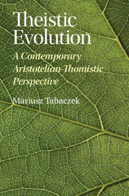 Theistic Evolution A Contemporary Aristotelian-Thomistic Perspective  9781009367011 Front Cover