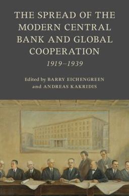 Emergence of the Modern Central Bank and Global Cooperation 1919-1939  9781009367554 Front Cover