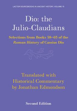 Dio: the Julio-Claudians Selections from Books 58-63 of the Roman History of Cassius Dio 2nd 2023 9781009383011 Front Cover