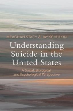 Understanding Suicide in the United States A Social, Biological, and Psychological Perspective  9781009386906 Front Cover