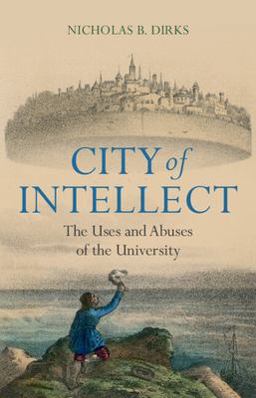 City of Intellect The Uses and Abuses of the University  9781009394468 Front Cover