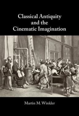 Classical Antiquity and the Cinematic Imagination  9781009396714 Front Cover