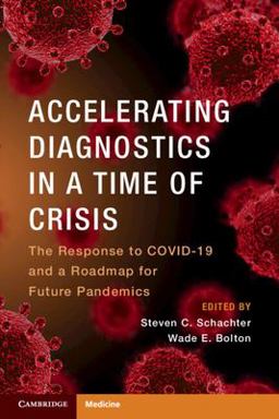 Accelerating Diagnostics in a Time of Crisis The Response to COVID-19 and a Roadmap for Future Pandemics  9781009396981 Front Cover