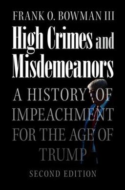 High Crimes and Misdemeanors A History of Impeachment for the Age of Trump 2nd 9781009400985 Front Cover
