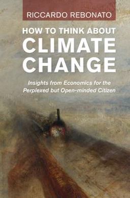 How to Think about Climate Change Insights from Economics for the Perplexed but Open-Minded Citizen  9781009405003 Front Cover