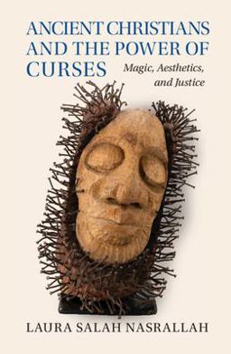 Ancient Christians and the Power of Curses Magic, Aesthetics, and Justice  9781009405737 Front Cover