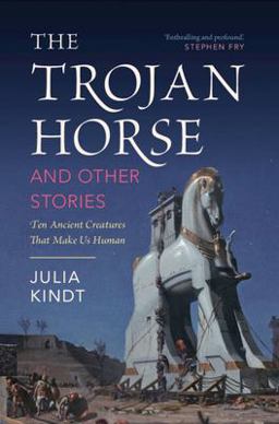 Trojan Horse and Other Stories Ten Ancient Creatures That Make Us Human  9781009411387 Front Cover