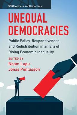 Unequal Democracies Public Policy, Responsiveness, and Redistribution in an Era of Rising Economic Inequality  9781009428637 Front Cover