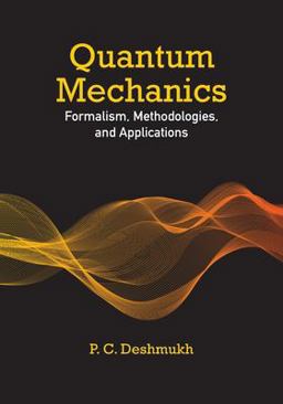 Quantum Mechanics Formalism, Methodologies, and Applications  9781009446556 Front Cover