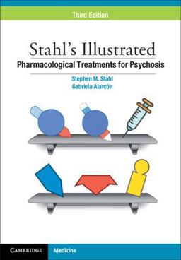 Stahl's Illustrated Pharmacological Treatments for Psychosis 3rd 9781009485043 Front Cover