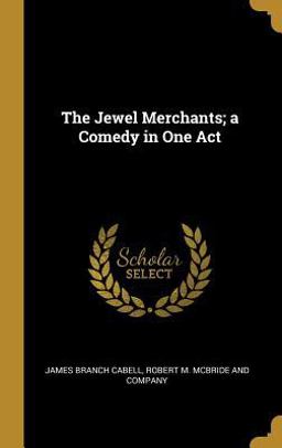 The Jewel Merchants; a Comedy in One Act The Jewel Merchants; a Comedy in One Act