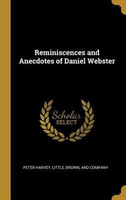 Reminiscences and Anecdotes of Daniel Webster