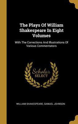 The Plays of William Shakespeare in Eight Volumes