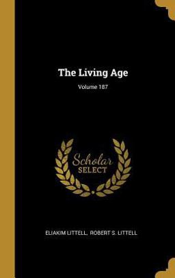 The Living Age; Volume 187