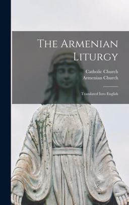 The Armenian Liturgy The Armenian Liturgy