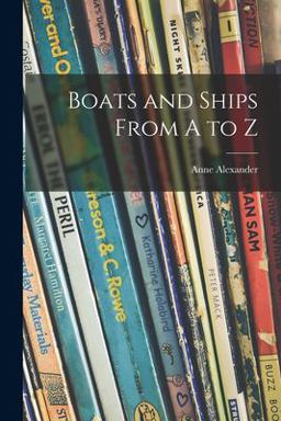 Boats and Ships from a to Z