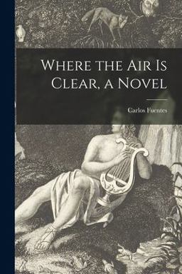 Where the Air Is Clear, a Novel