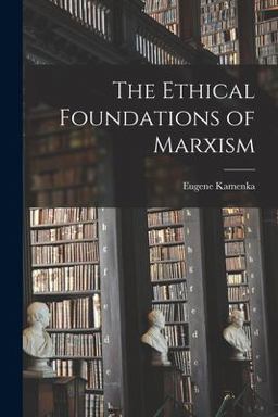 The Ethical Foundations of Marxism