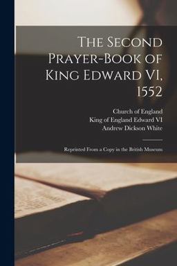 The Second Prayer-Book of King Edward VI 1552