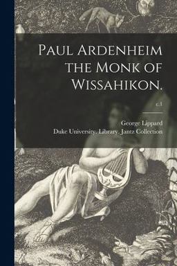 Paul Ardenheim the Monk of Wissahikon. ; C. 1