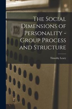 The Social Dimensions of Personality - Group Process and Structure The Social Dimensions of Personality - Group Process and Structure