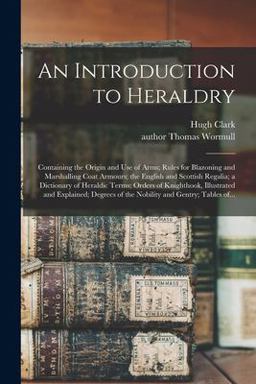 An Introduction to Heraldry An Introduction to Heraldry