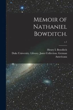 Memoir of Nathaniel Bowditch. ; C. 1
